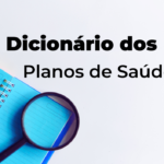 Dicionário dos Planos de Saúde: Entenda os Termos Essenciais