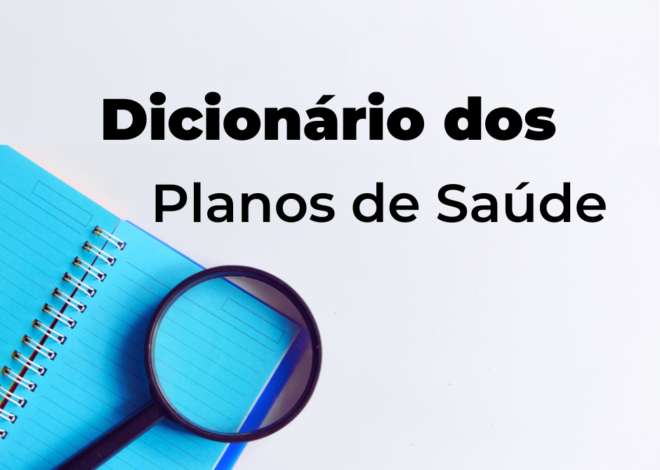 Dicionário dos Planos de Saúde: Entenda os Termos Essenciais