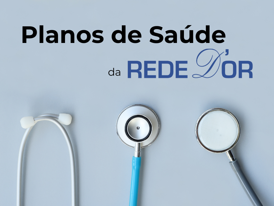 Planos de Saúde Rede D’Or: Benefícios e Hospitais