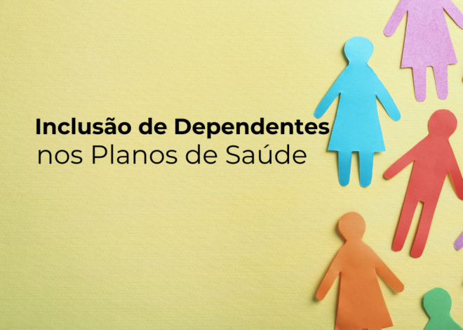 Inclusão de Dependentes nos Planos de Saúde