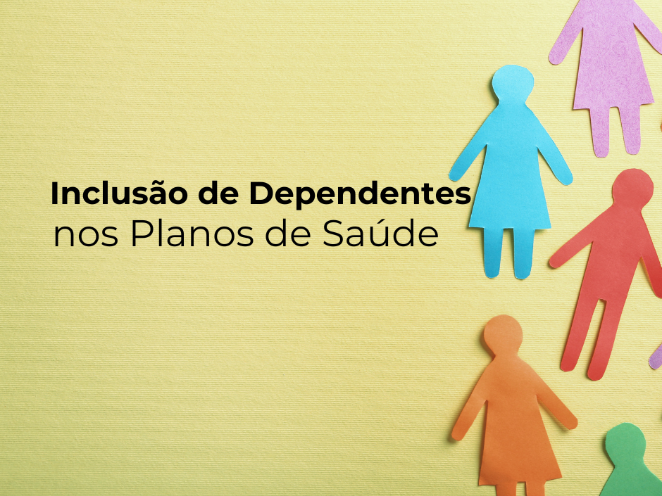 Inclusão de Dependentes nos Planos de Saúde