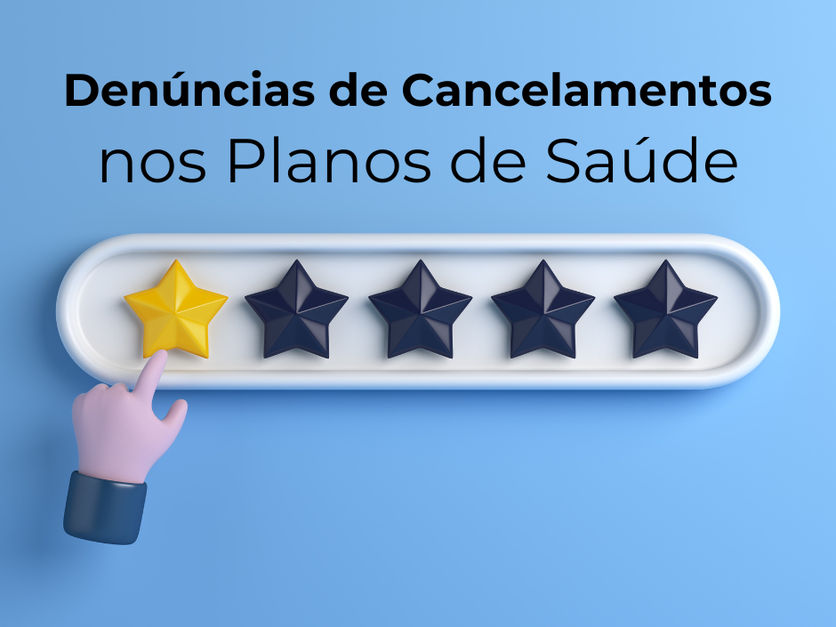 Denúncias de Cancelamentos Abusivos de Planos de Saúde