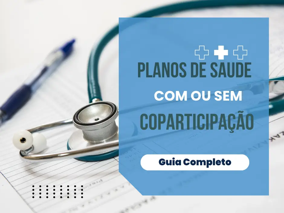 Planos de Saúde com ou sem Coparticipação: Guia Completo