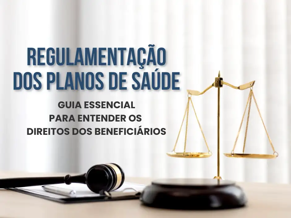Regulamentação dos Planos de Saúde: O Guia Essencial para Entender seus Direitos