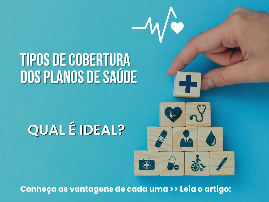 Tipos de Cobertura dos Planos de Saúde: Qual é Ideal? Conheça as Vantagens de Cada Uma