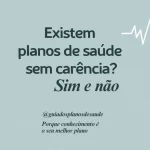 Existem Planos de Saúde Sem Carência? Sim e Não