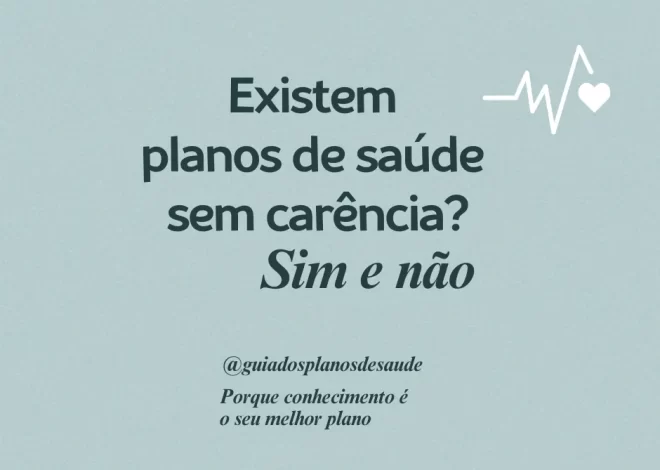 Existem Planos de Saúde Sem Carência? Sim e Não