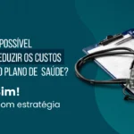 Reduzir os Custos do Plano de Saúde